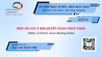 CHƯƠNG TRÌNH TƯ VẤN TRỰC TUYẾN - MÙA BCTC 2024 - BUỔI 4: Một số lưu ý khi quyết toán thuế TNDN